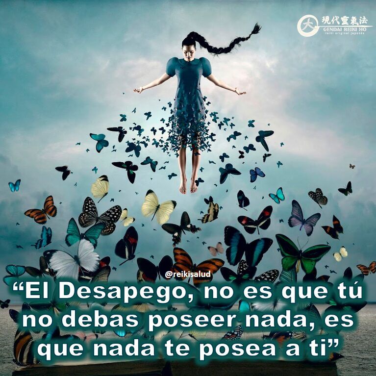 💛“El Desapego, no es que tú no debas poseer nada, es que nada te posea…