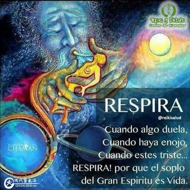 RESPIRA!, porque el soplo del gran espíritu es ¡VIDA!; Respira, cuando algo  duela; Respira, cuando haya enojo; Respira, cuando estés triste; Respira,  para recuperar tu centro y equilibrio. La respiración es vida,