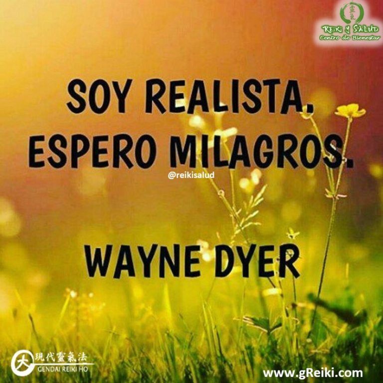 Soy realista, espero milagros. Wayne Dyer. Las personas realistas, son aquellas que reconocen sus virtudes,…