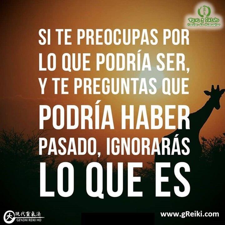 Si te preocupas por lo que podría ser, y te preguntas que podría haber pasado,…