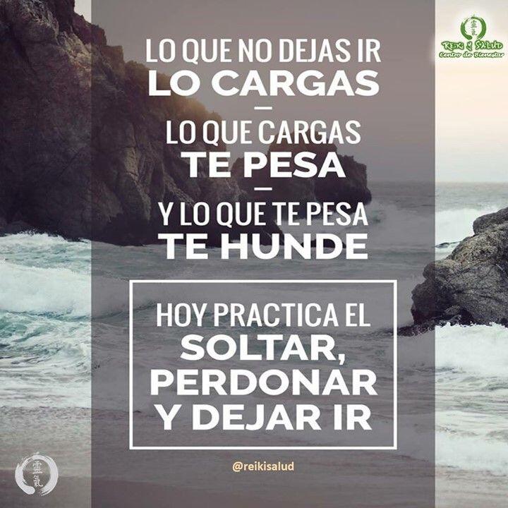 Lo que no dejar ir, lo Cargas. Lo que cargas, Te Pesa. Y lo que…