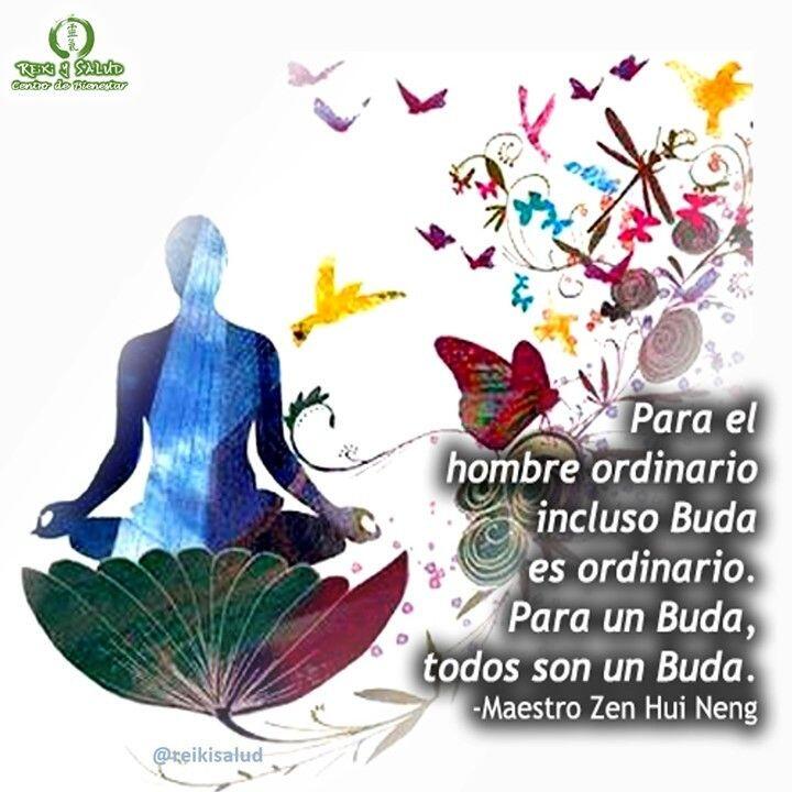 Para el hombre ordinario incluso Buda es ordinario. Para un Buda, todos somos Buda, Maestro…