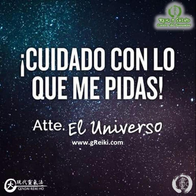 !Cuidado con lo que me pidas! Atte. El UniversoNada de lo que nos pasa es…