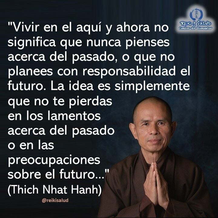 Vivir en el aquí y ahora no significa que nunca pienses acerca del pasado, o…