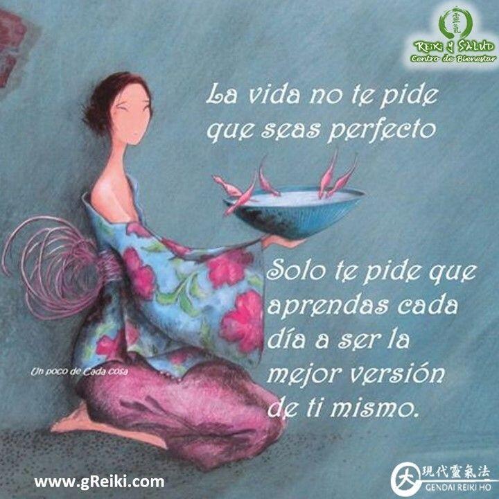 La vida no te pide que seas perfecto. Solo te pide que aprendas cada día…
