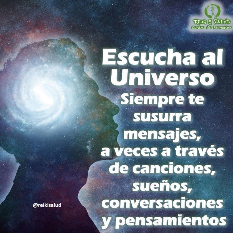 Escucha al Universo. Siempre te susurra mensajes, a veces a través de canciones, sueños, conversaciones…