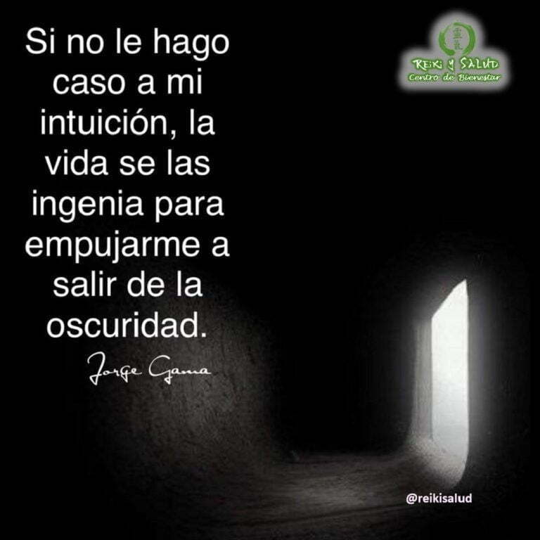 Si no le hago caso a mi intuición, la vida se las ingenia para empujarme…