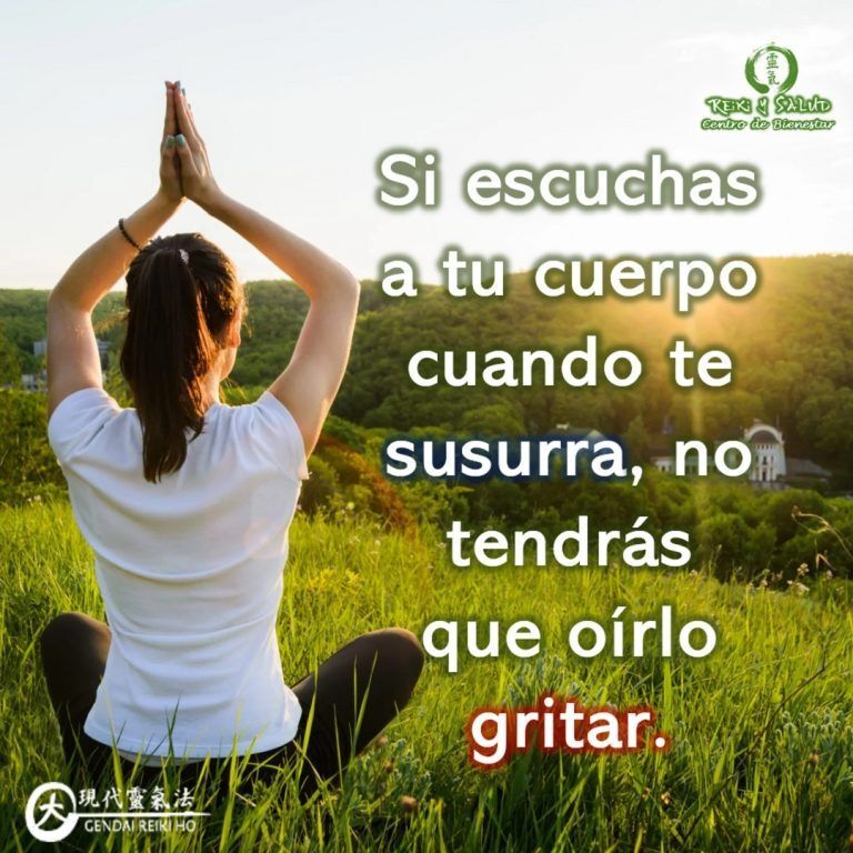 Si escuchas a tu cuerpo cuando te susurra, no tendrás que oírlo gritar. La medicina…