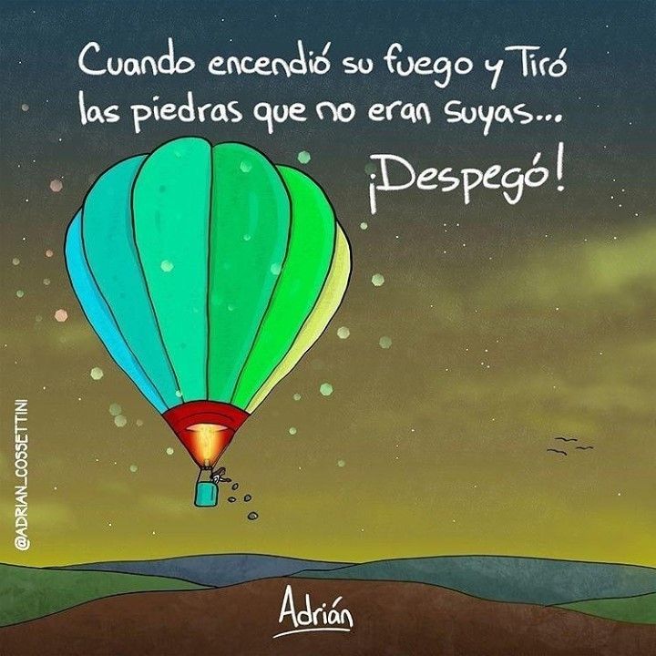Cuando encendió su fuego y tiró las piedras que no eran suyas….DESPEGO , Al infinito…