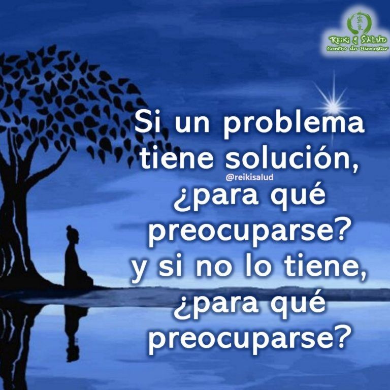 Si un problema tiene solución, ¿para qué preocuparse? y si no lo tiene, ¿para qué…