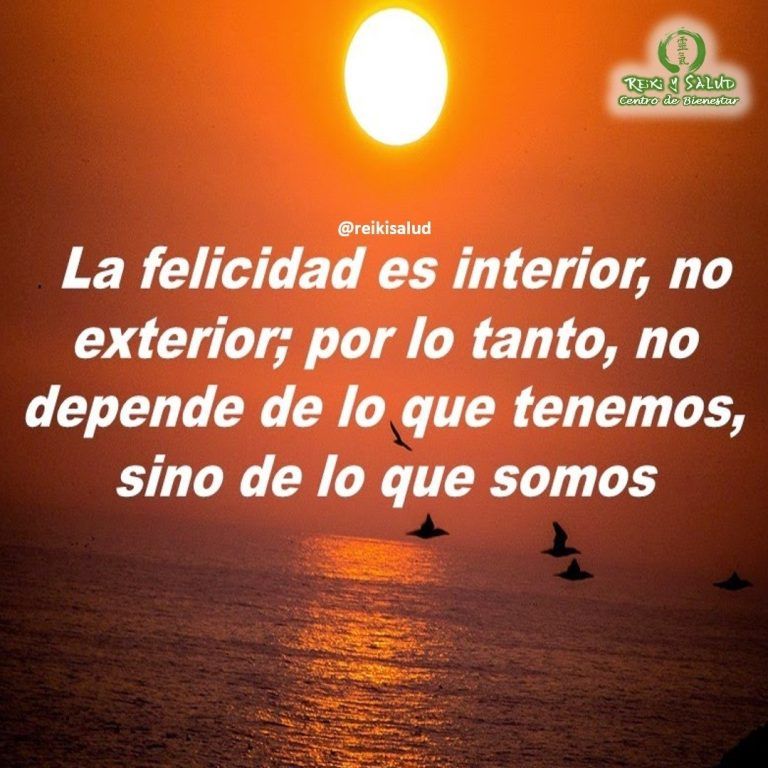 La felicidad es interior, no exterior; por lo tanto no depende de lo que tenemos…