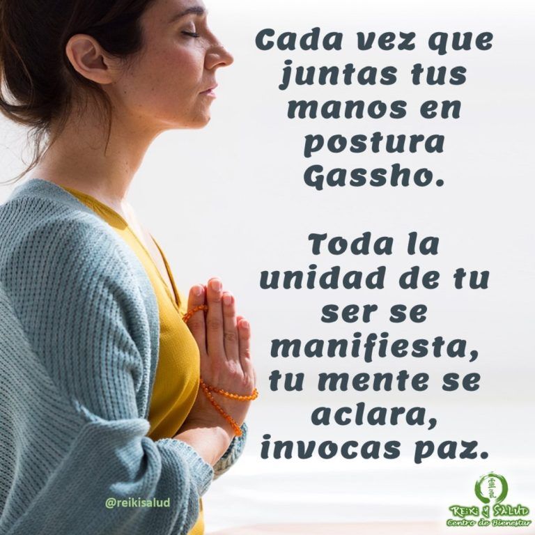 Cada vez que juntas tus manos en postura Gassho. Toda la unidad de tu ser…