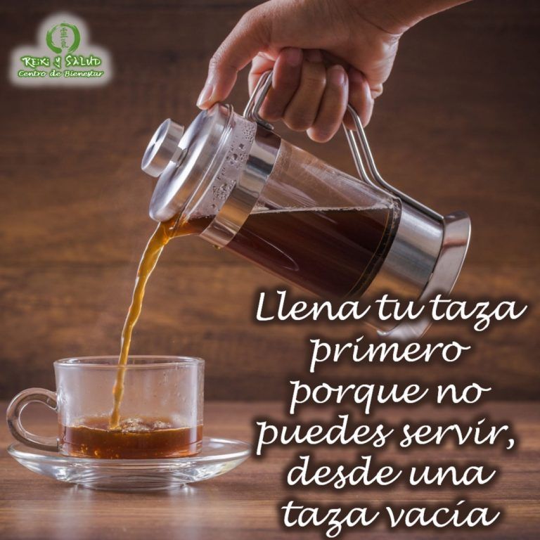 Llena tu taza primero porque no puedes servir, desde una taza vacía. Ser un buen…
