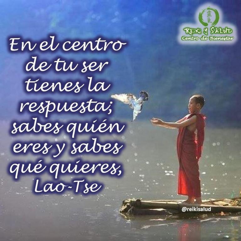 En el centro de tu ser tienes la respuesta; sabes quién eres y sabes qué…