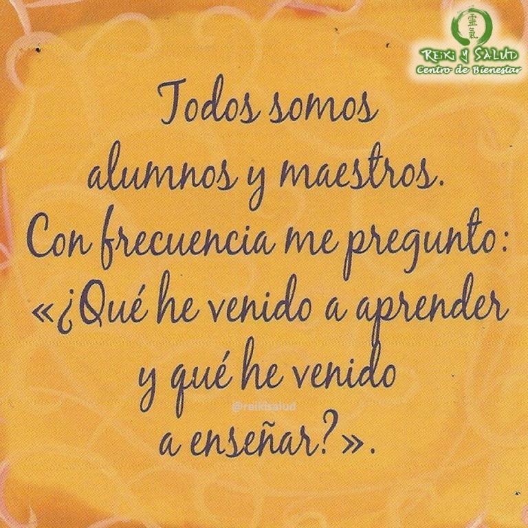 Todos somos alumnos y maestros. Con frecuencia me pregunto: ¿Qué he venido a aprender y…