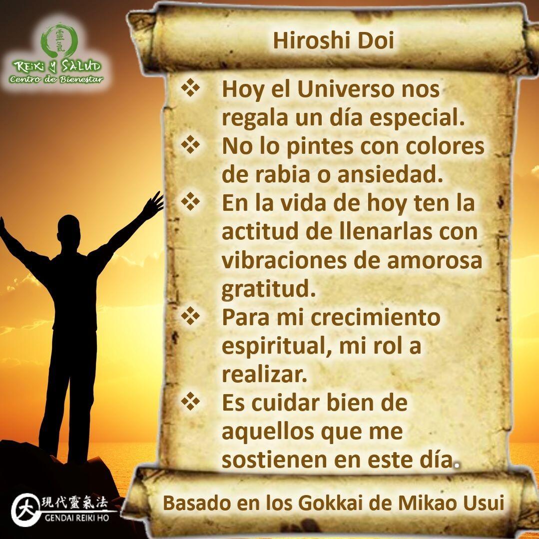 Hoy el Universo nos regala un día especial.Píntalo con colores de confianza y felicidad.En la vida de hoy, ten la actitud de llenarlas con vibraciones de amorosa gratitud.Desempeñando desde la paz las tareas y trabajo de crecimiento personal.Cuidando de ti y aquellos que te sostienen en este día.Un regalo continuando la celebración del 157 aniversario del nacimiento de Mikao Usui y los 100 Años del Usui Reiki Ryoho. Esta poderosa declaración basada en los principios de "REIKI HO“ considerados, el secreto para invitar a la felicidad, la formula misteriosa para una SANACIÓN PROFUNDA. Así los definió el maestro Mikao Usui, fundador del sistema Usui Reiki Ryoho.Procura vivir bajo estos cinco principios y habrás comenzado el camino de la sanación profunda.No estoy seguro quien escribió esta versión, sin embargo la primera vez que la escuche fue de un escrito de Hiroshi Doi, fundador de la Gendai Reiki Ho, escuela a la que pertenezco.Estos principios, debemos tenerlos en cuenta a diario para evitar resonar con vibraciones de baja dimensión, densas, es decir, con vibraciones inarmónicas. Entonces conseguiremos vivir en resonancia con el universo y volveremos a nuestra verdadera esencia.La práctica de Reiki Ho, te ayuda a mejorar tu conexión con la energía de la más alta vibración, de la más alta dimensión, de la energía más pura del universo; permitiendo que la energía de la creación, nos de lo que más necesitemos, promoviendo en nuestras vidas, armonía, salud y felicidad.Gracias, Gracias, Gracias, Namaste. Casa Gendai te invita a conocer esta bella práctica y promover tu salud y bienestar.Gracias, gracias, gracias, Námaste. @dinopierini🌍Página WEB: www.gReiki.com#amor #felicidad #abundancia #meditacion #vida #paz #gratitud #bienestar #despertar #reflexiones #reikiusui #reiki #gendai #principiosreiki #reikivenezuela #reikzulia