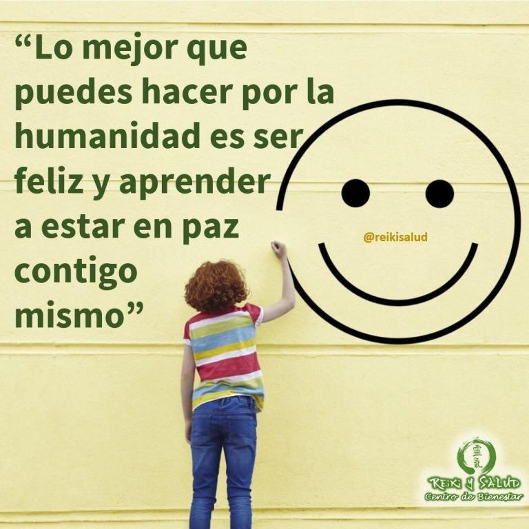 “Lo mejor que puedes hacer por la humanidad es ser feliz y aprender a estar…