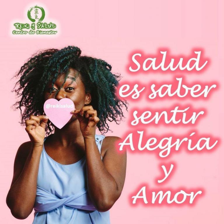 Salud es saber sentir alegría y amor. Debemos aprender a sentir alegría y amor para…