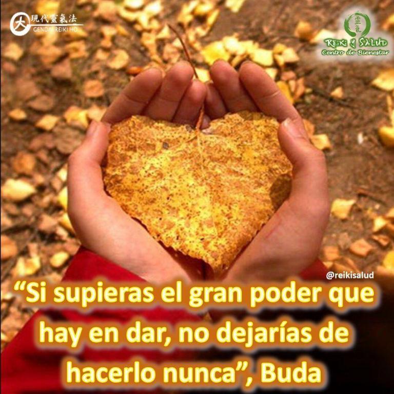 “Si supieras el gran poder que hay en dar, no dejarías de hacerlo nunca”, Buda.