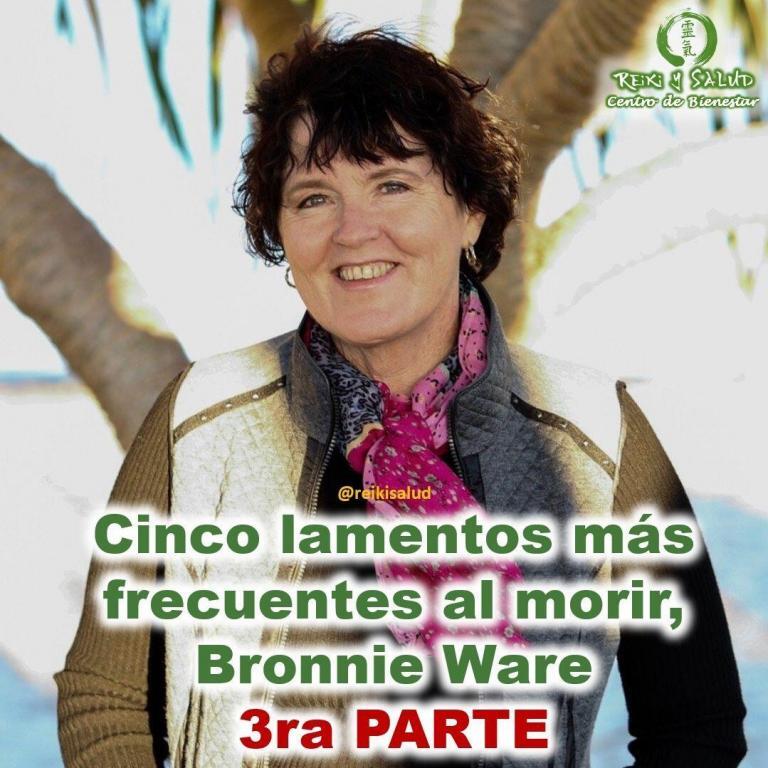 Bronnie Ware: VIVE SIN ARREPENTIMIENTOS, 5 lamentos más frecuentes al morir. (3ra Parte). Cuando se…