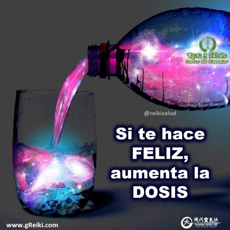 Si te hace FELIZ, aumenta la DOSIS. Si sabes lo que te hace feliz… ¿por…