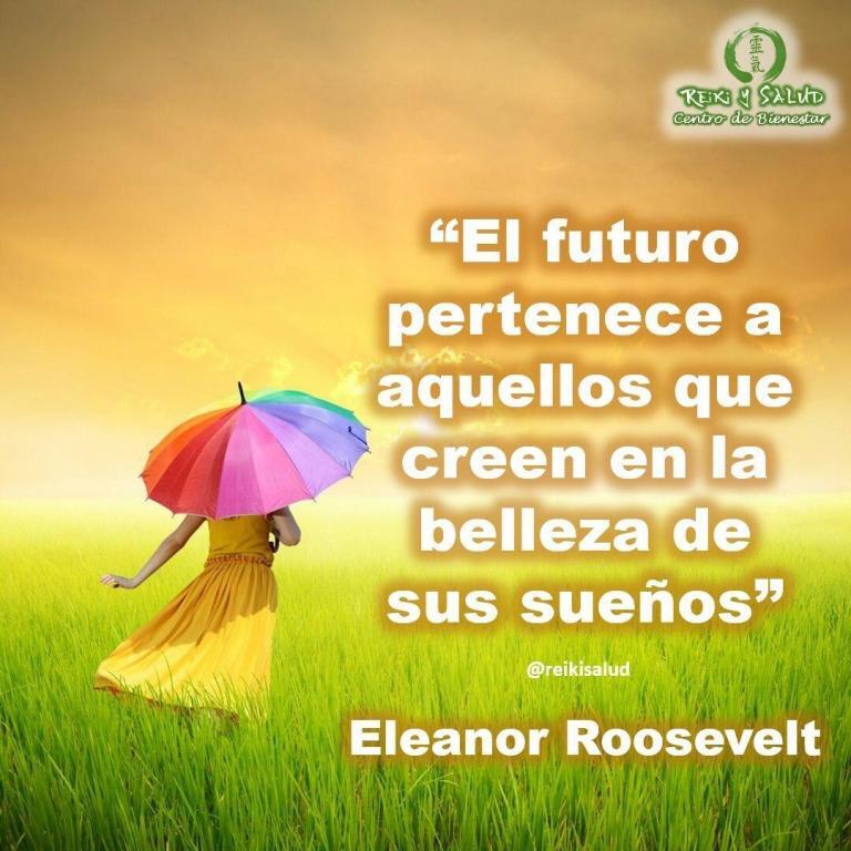 “El futuro pertenece a aquellos que creen en la belleza de sus sueños”, Eleanor Roosevelt.…