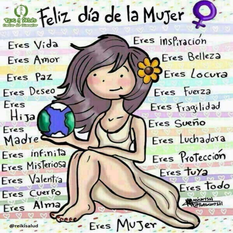 Feliz día de la Mujer. eres Vida, eres Amor, eres Paz, eres Deseo, eres Hija,…