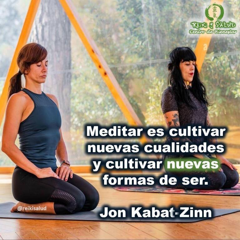 Meditar es cultivar nuevas cualidades y cultivar nuevas formas de ser, Jon Kabat-Zinn. Debes dejar…