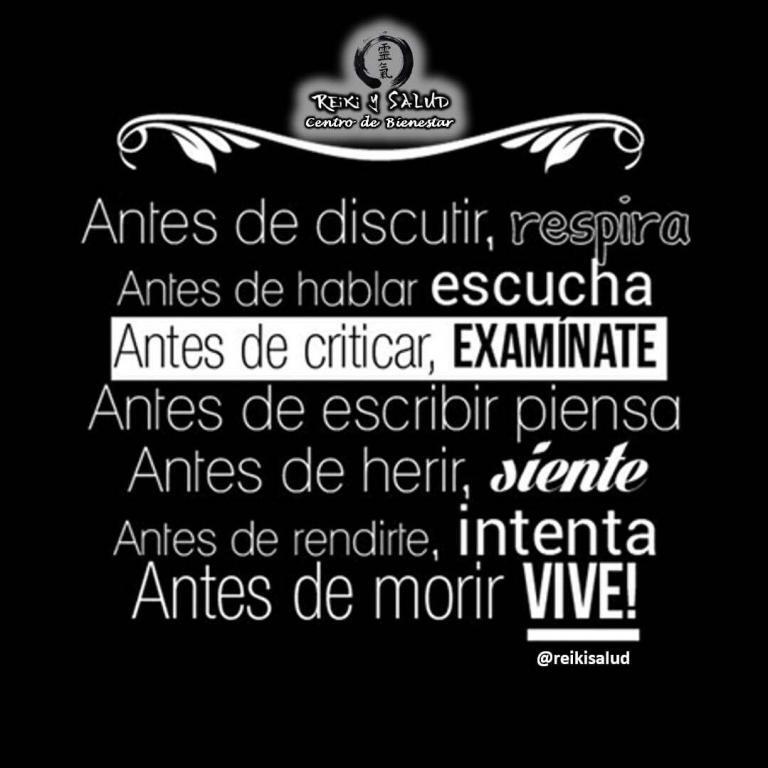 Antes de discutir, RESPIRA, Antes de hablar, ESCUCHA; Antes de criticar, EXAMINATE; Antes de escribir,…