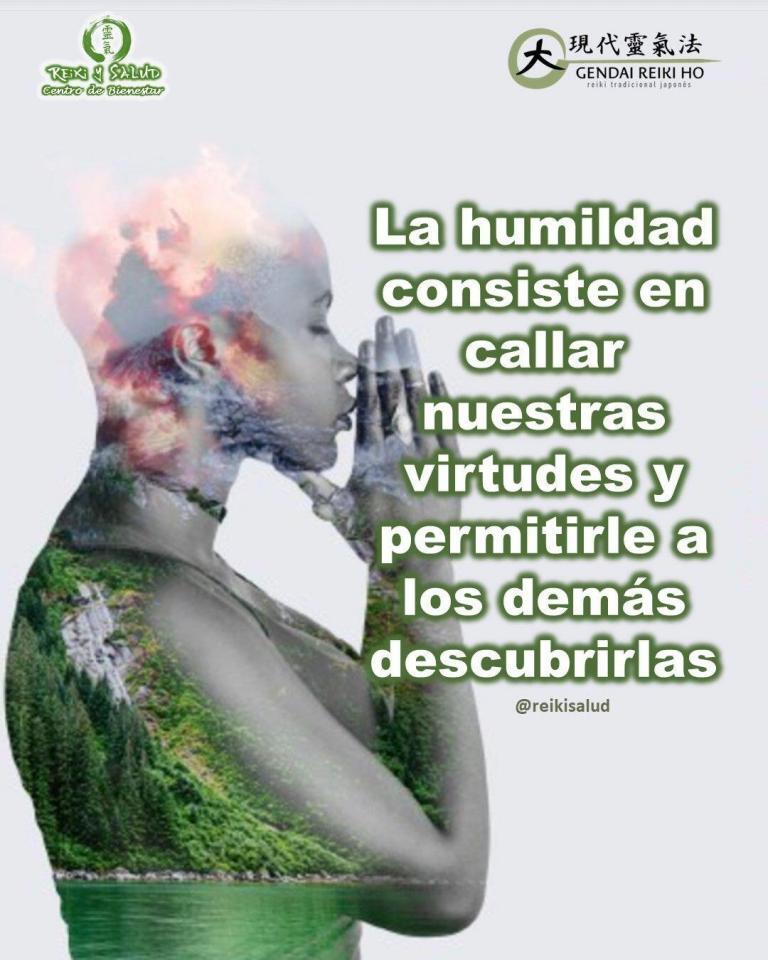 La humildad consiste en callar nuestras virtudes y permitirle a los demás descubrirlas.