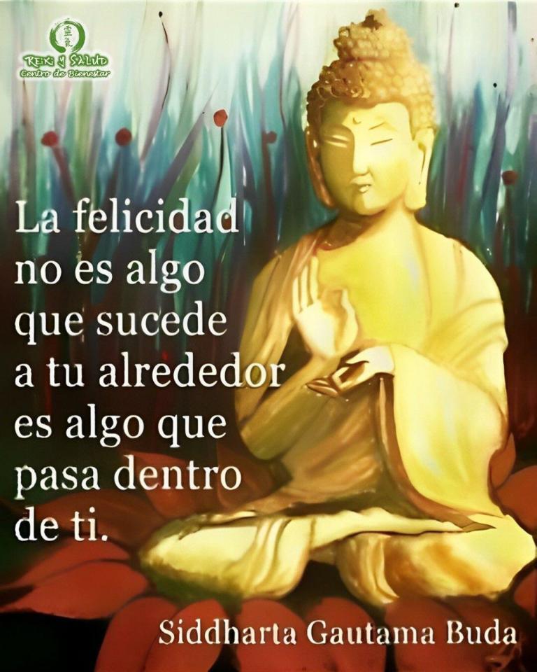 La felicidad no es algo que sucede a tu alrededor, es algo que pasa dentro…