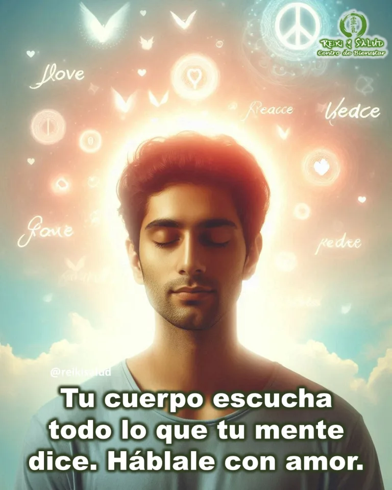 Tu cuerpo escucha todo lo que tu mente dice. Háblale con amor.